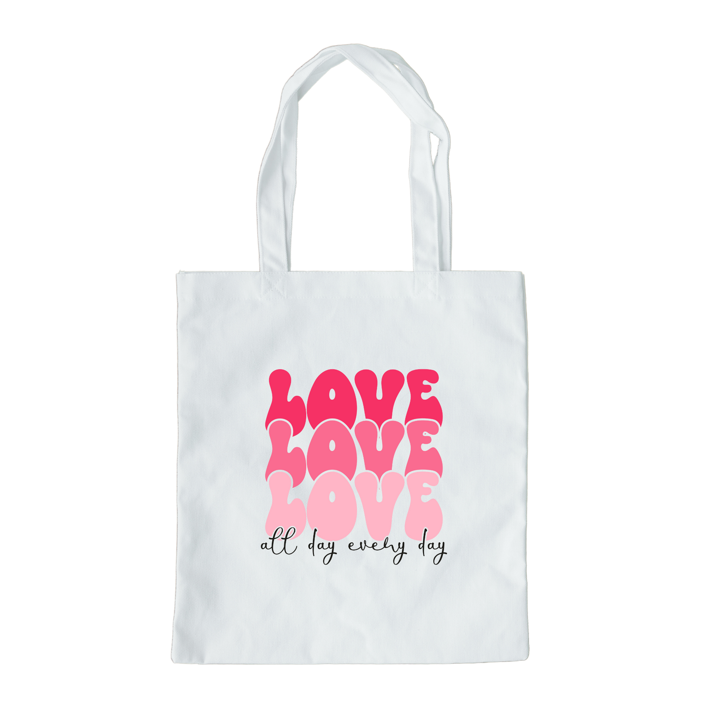 Love All Day Every Day Tote Bag, Reusable Tote Bag, Valentines Day Tote Bag
