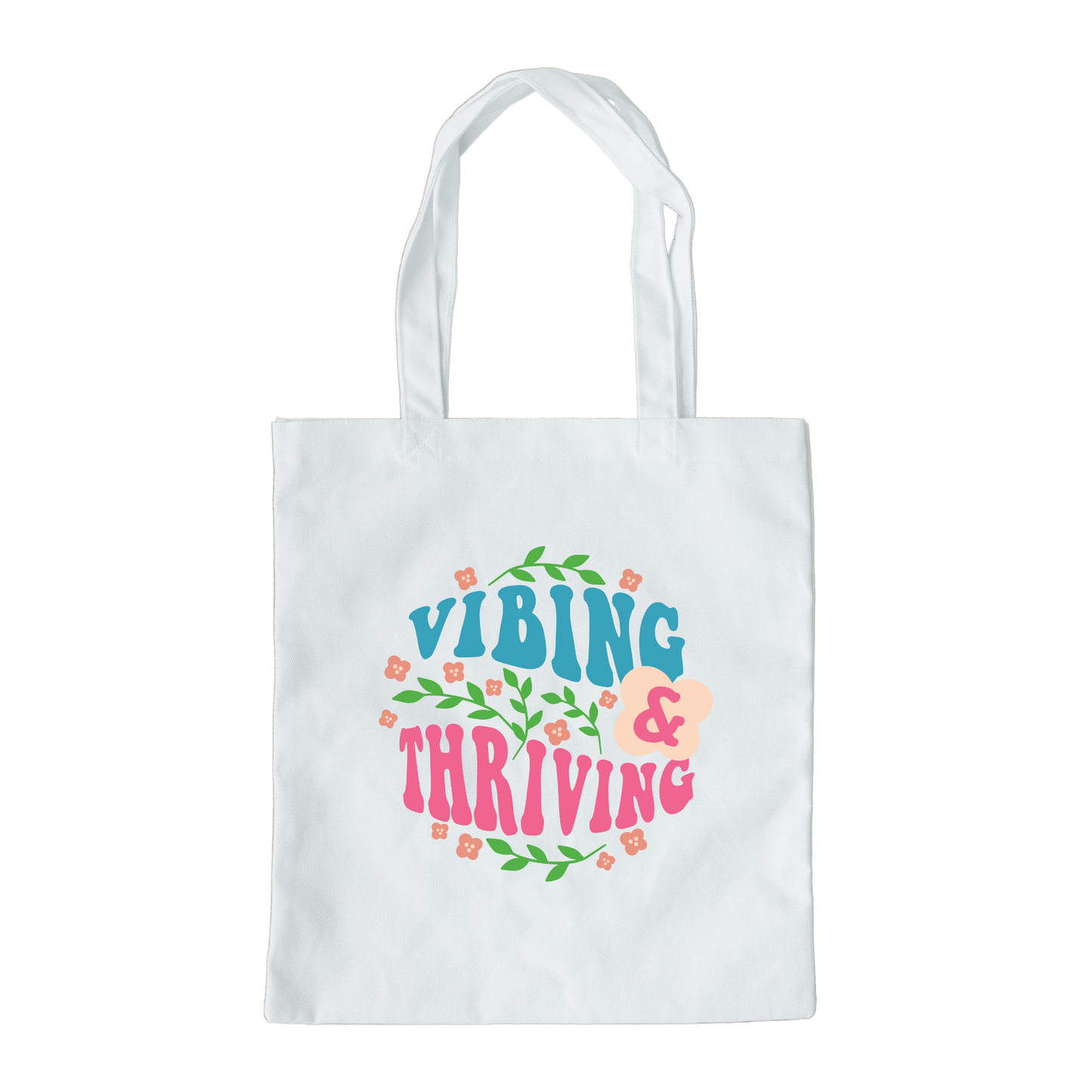 Vibing And Thriving Tote Bag, Reusable Canvas Tote, Flower Tote Bag