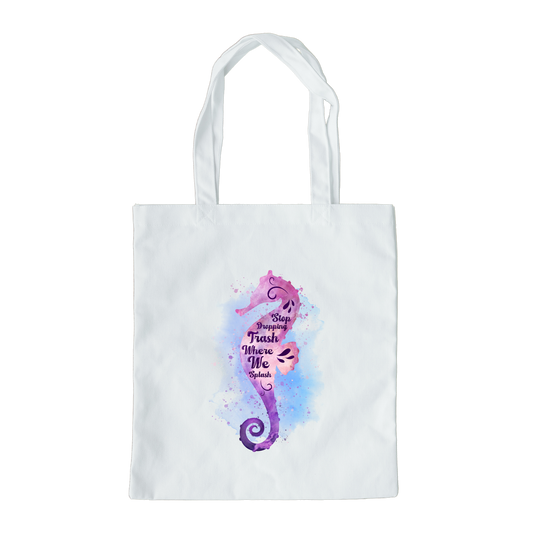 Stop Dropping Trash Where We Splash Tote Bag, Seahorse Tote Bag, Reusable Tote Bag, Beach Tote Bag