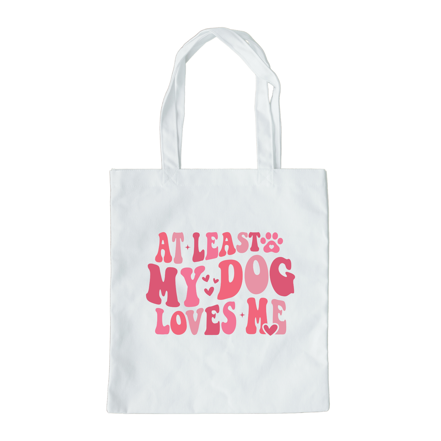 At Least My Dog Loves Me Tote Bag, Reusable Tote Bag, Valentines Day Tote Bag