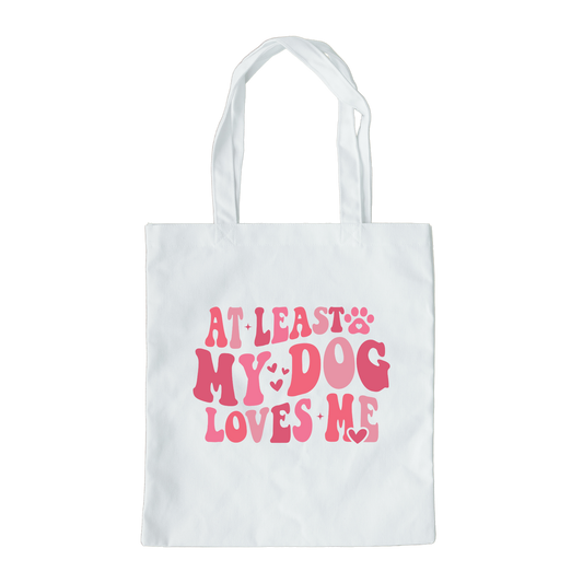 At Least My Dog Loves Me Tote Bag, Reusable Tote Bag, Valentines Day Tote Bag