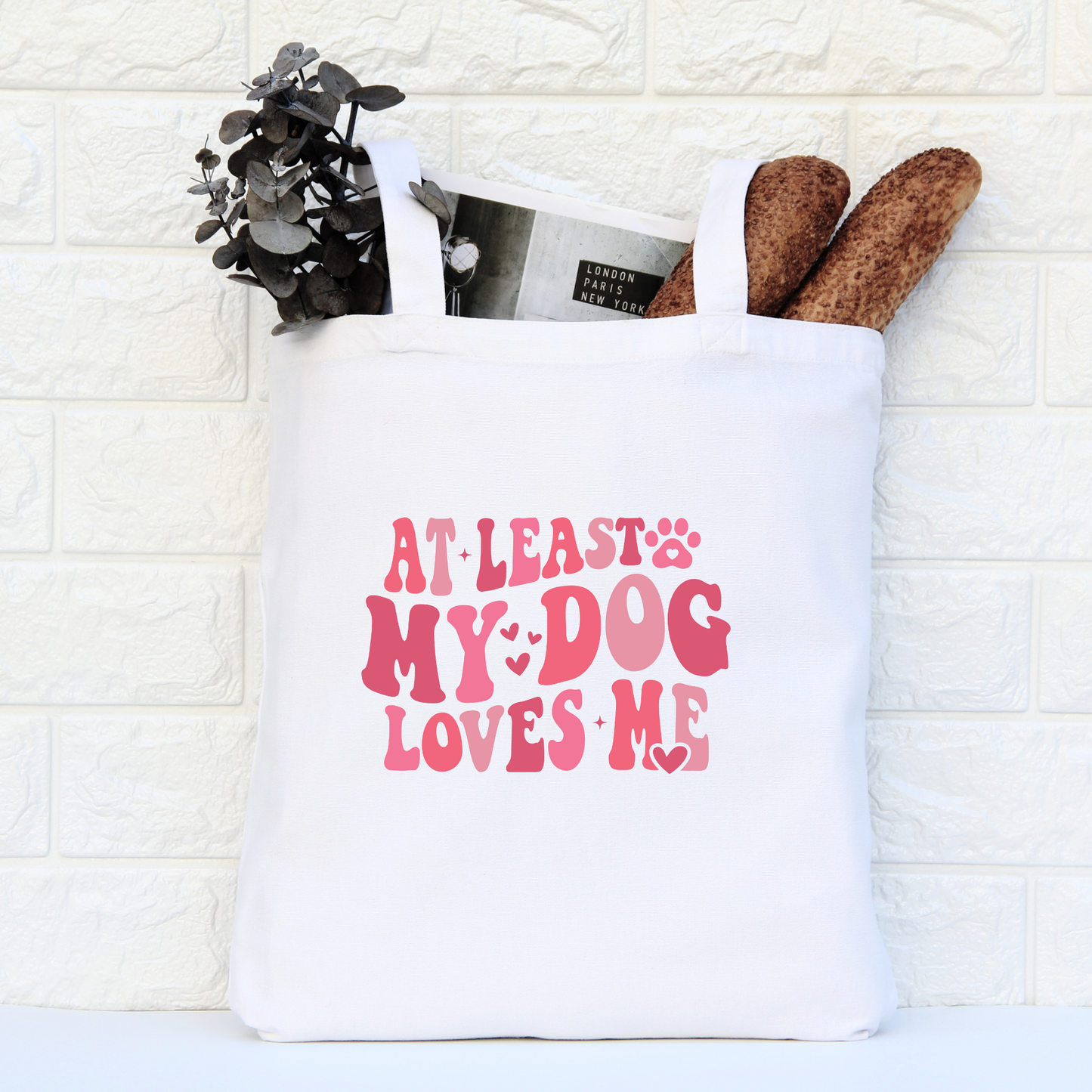 At Least My Dog Loves Me Tote Bag, Reusable Tote Bag, Valentines Day Tote Bag