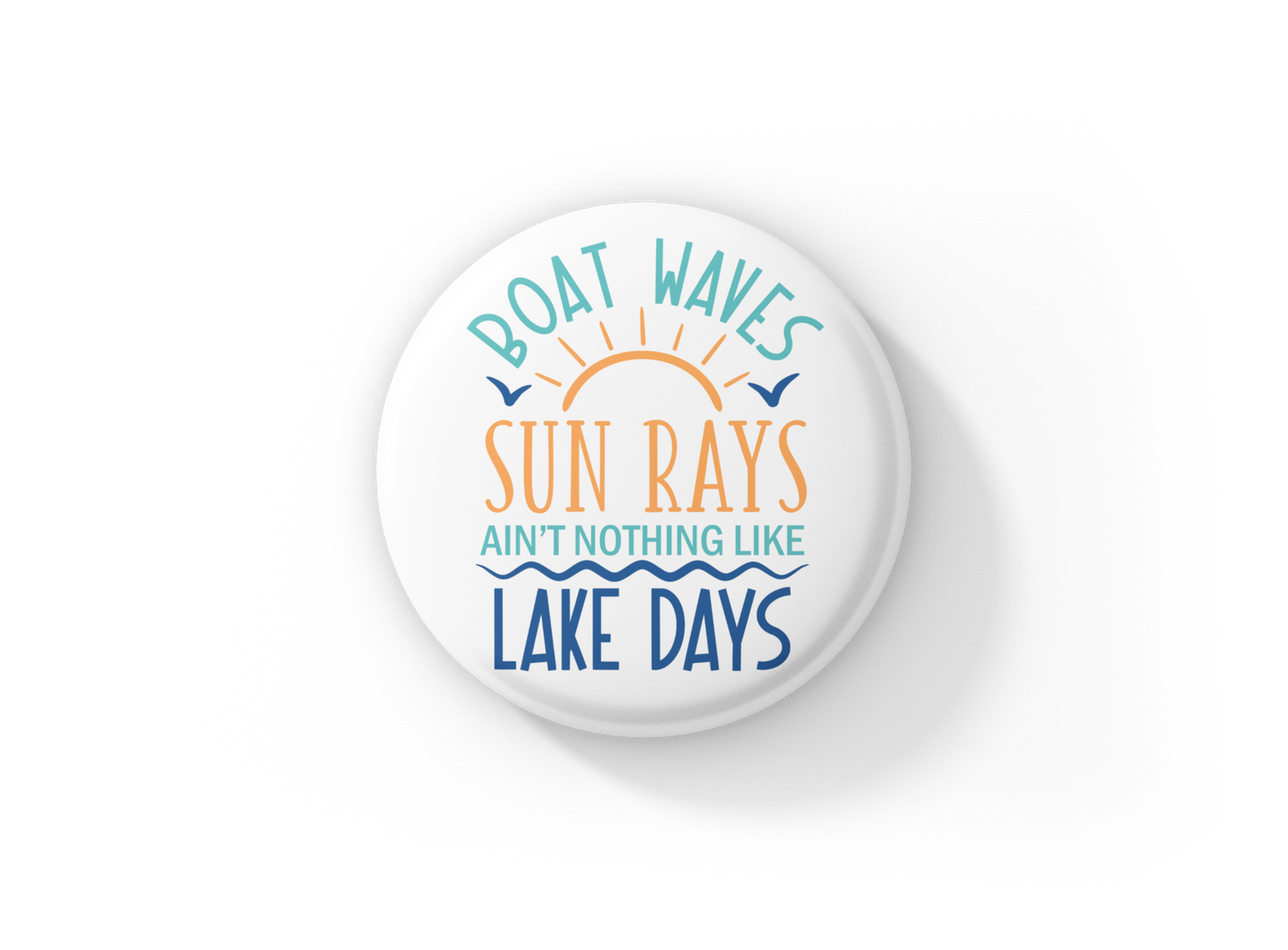 Lake Days Pin Back Button, Magnet, Keychain