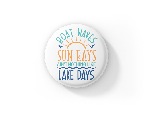 Lake Days Pin Back Button, Magnet, Keychain
