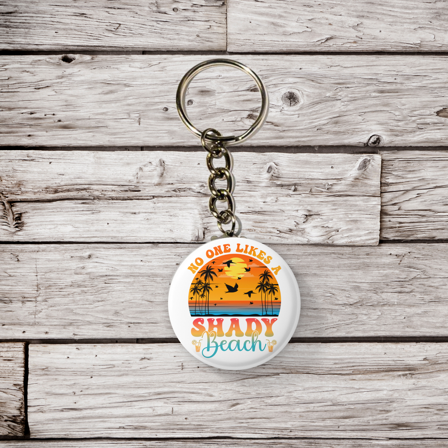No One Likes A Shady Beach Pin Back Button, Magnet, Keychain
