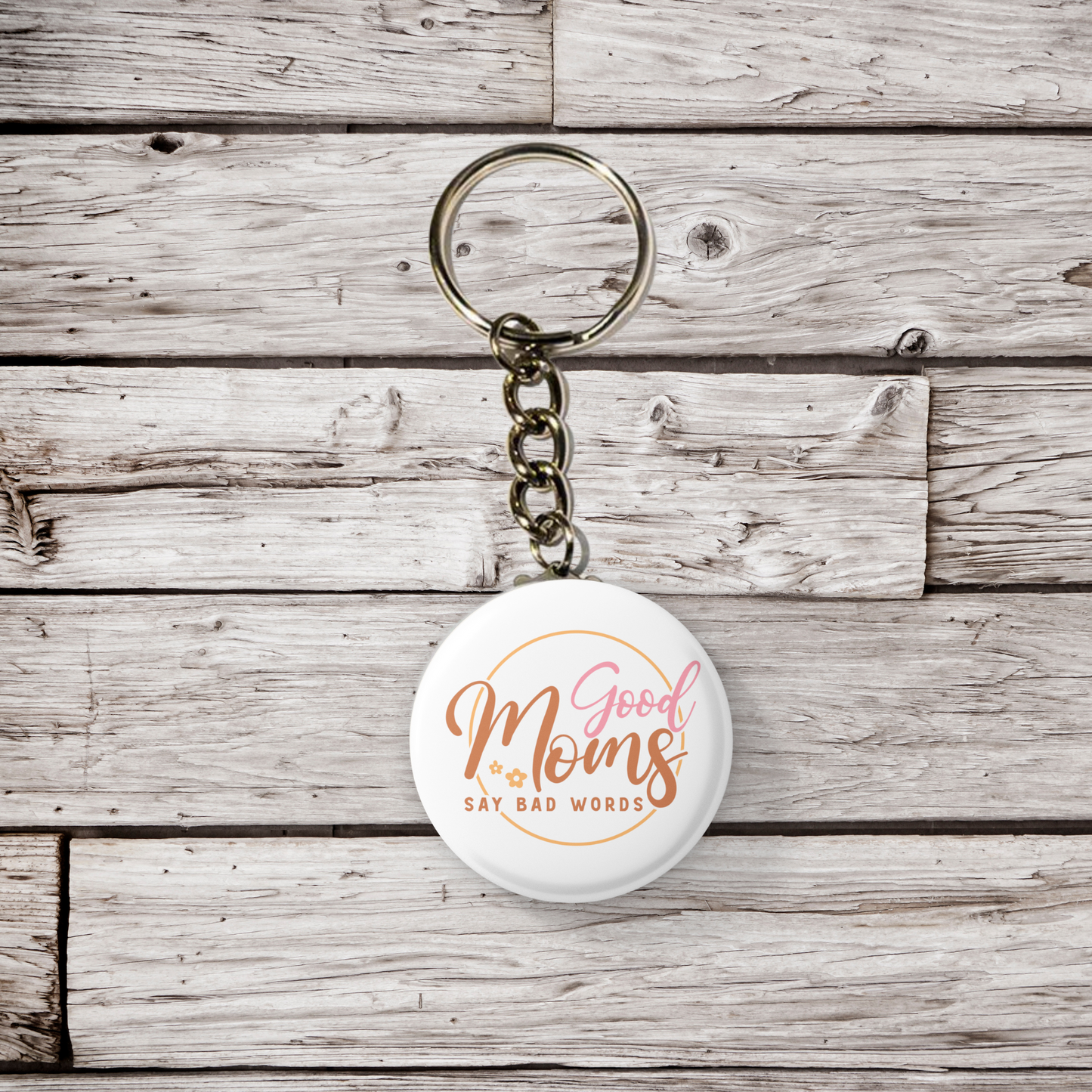 Good Moms Say Bad Words Pin Back Button, Magnet, Keychain