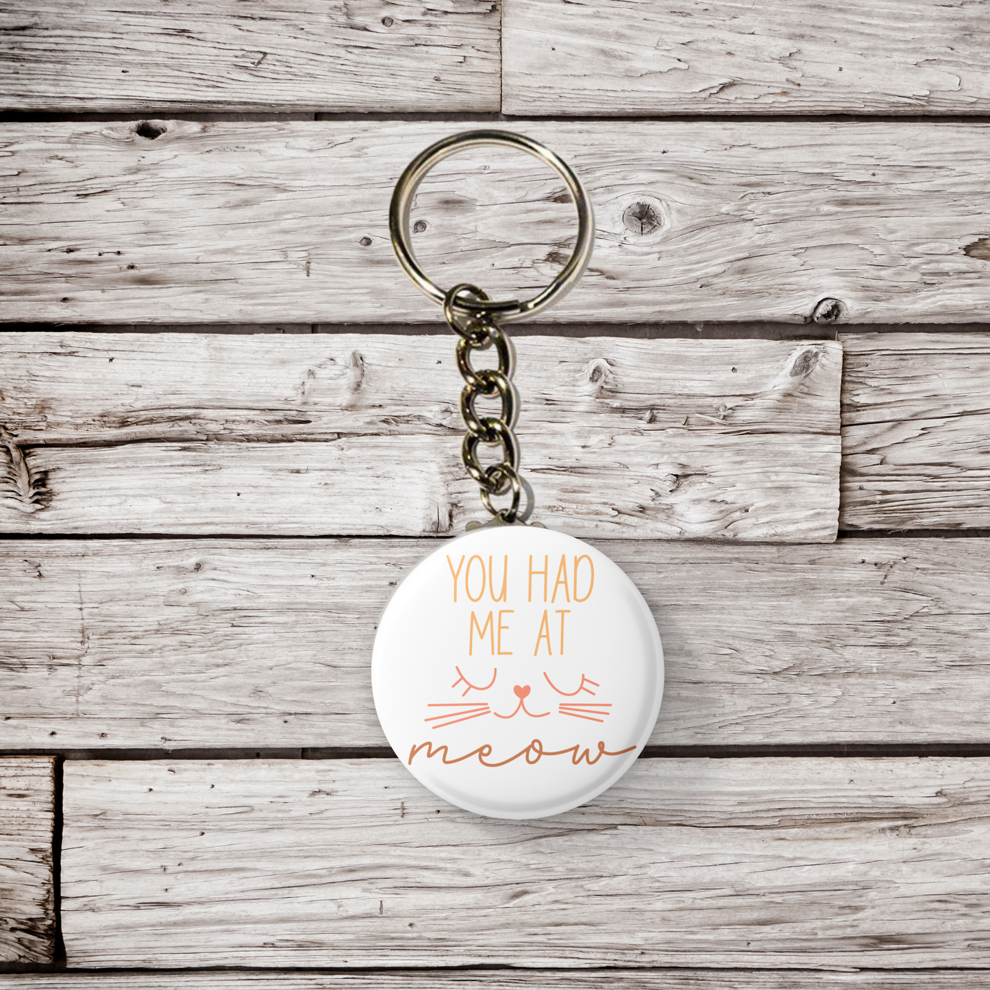 You Had Me At Meow Pin Back Button, Magnet, Keychain