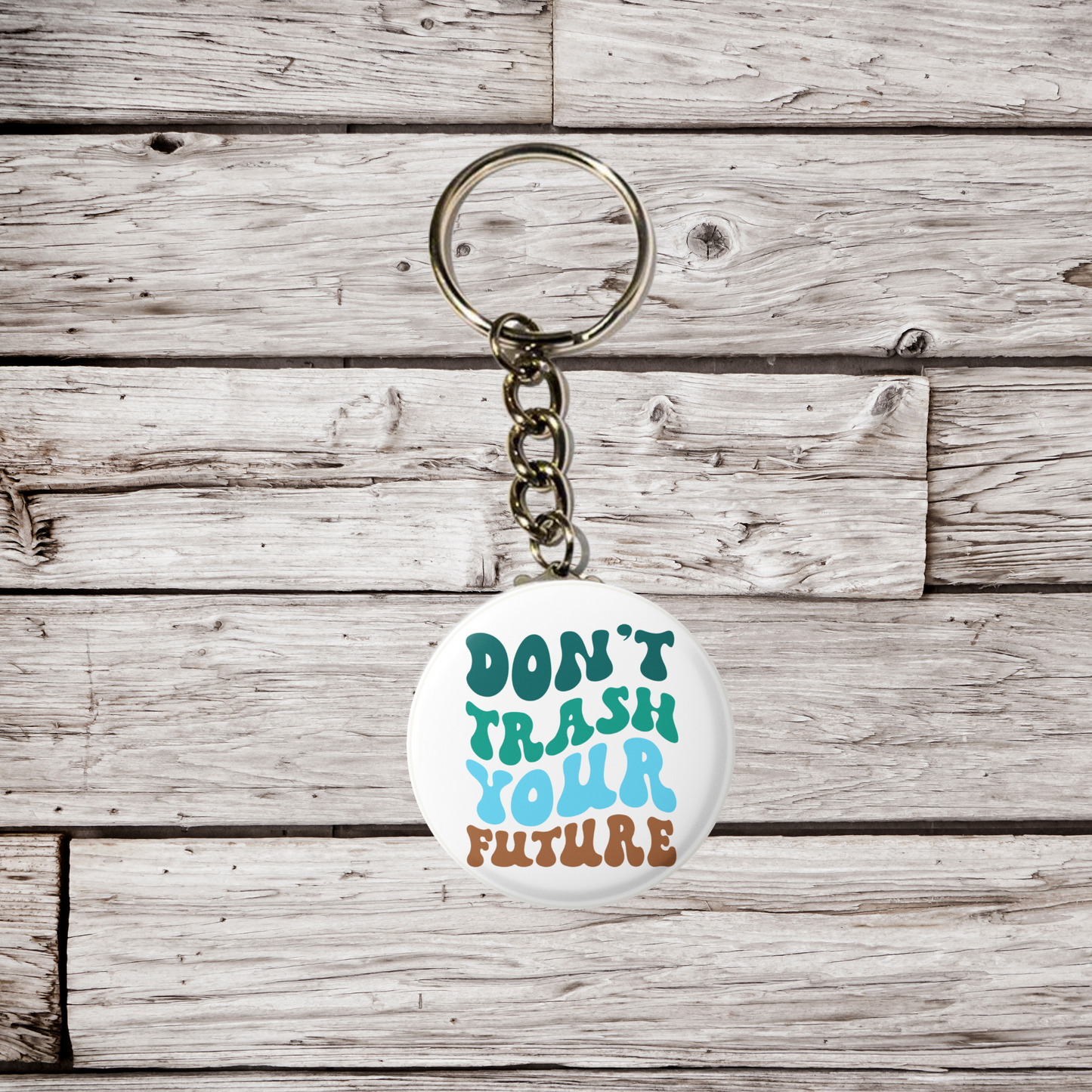 Don't Trash Your Future Pin Back, Magnet, Keychain