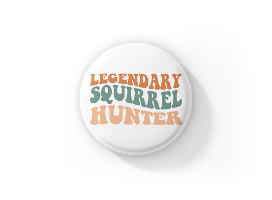 Legendary Squirrel Hunter Pin Back Button, Magnet, Keychain
