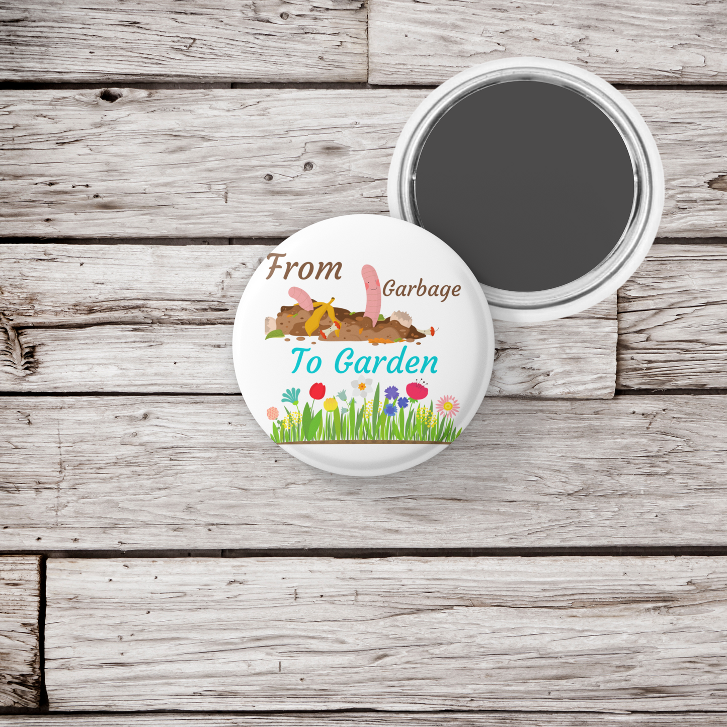 From Garbage To Garden Pin Back Button, Magnet, Keychain