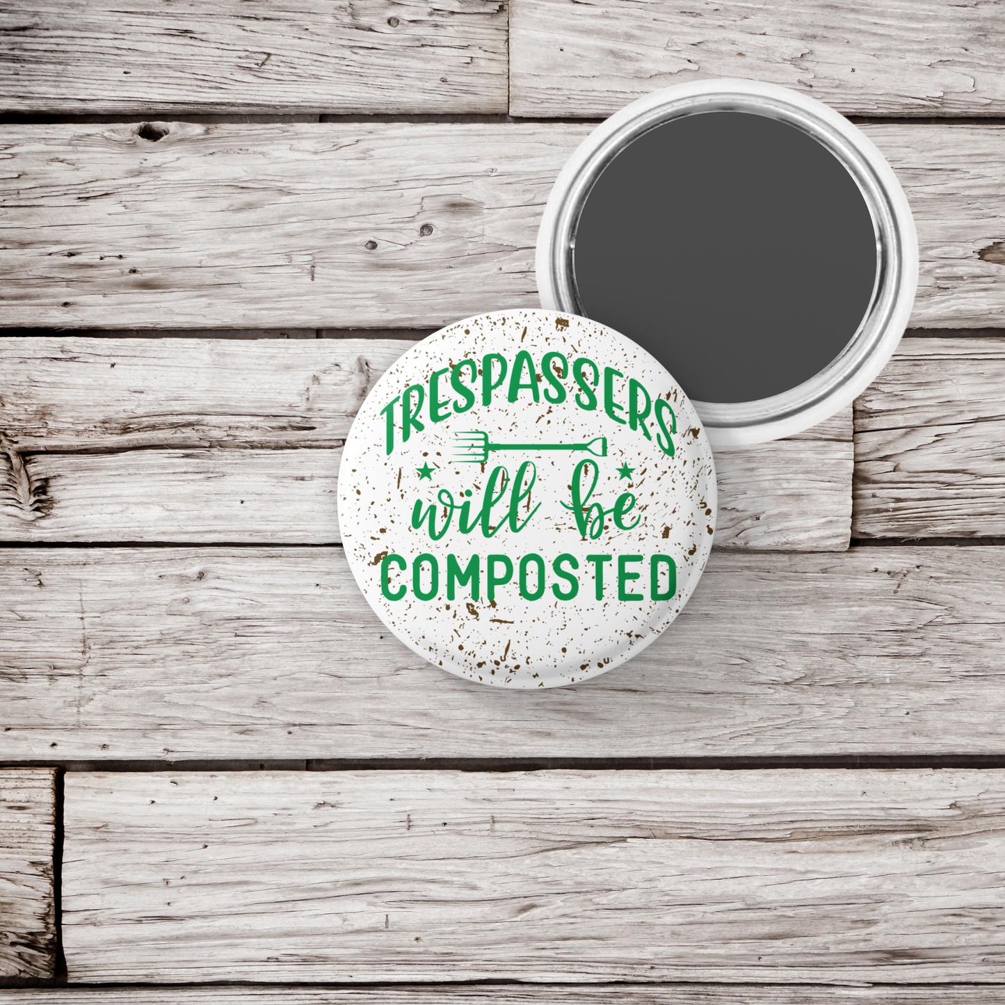 Trespassers Will Be Composted Pin Back Button, Magnet, Keychain