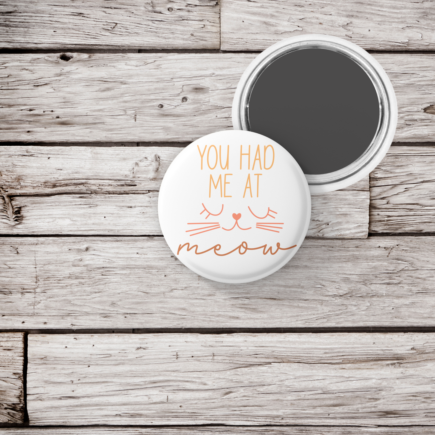 You Had Me At Meow Pin Back Button, Magnet, Keychain