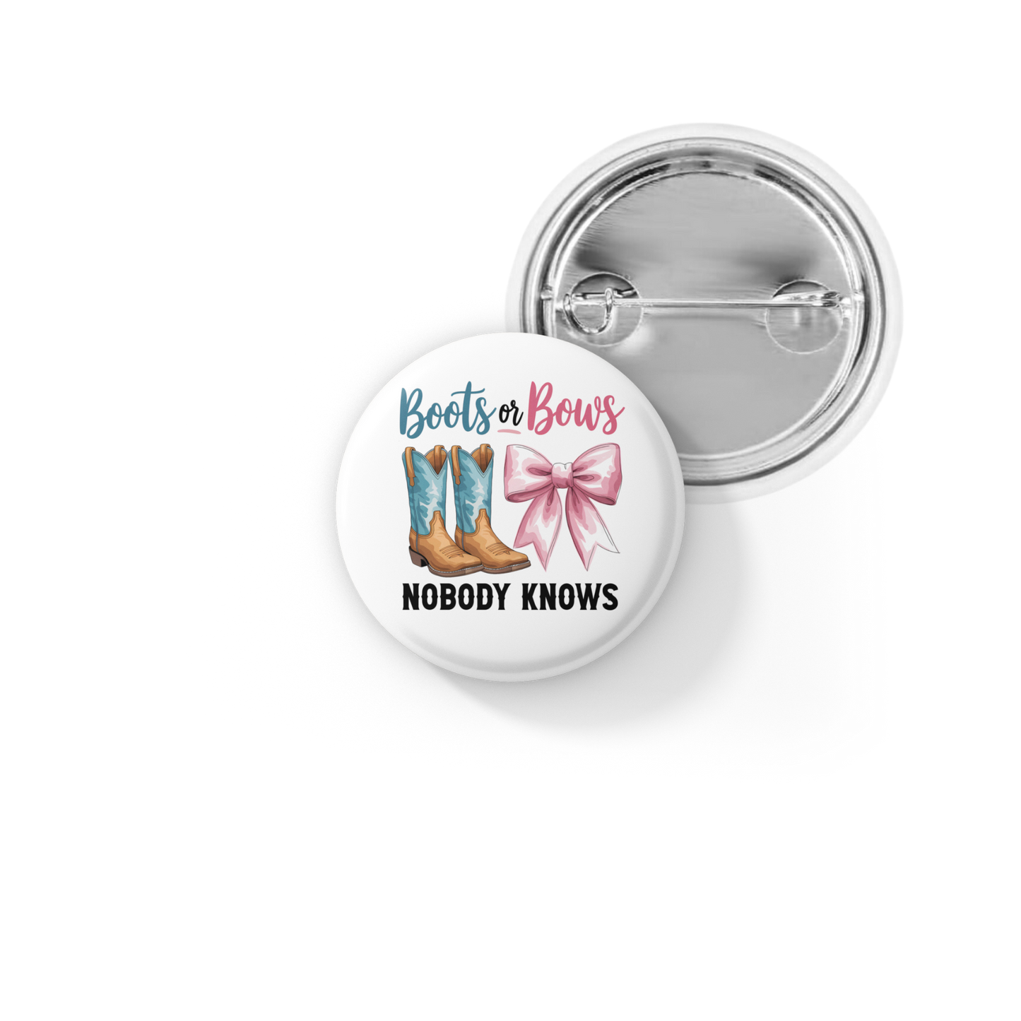 Boots or Bows Nobody Knows Pin Back Button, Magnet