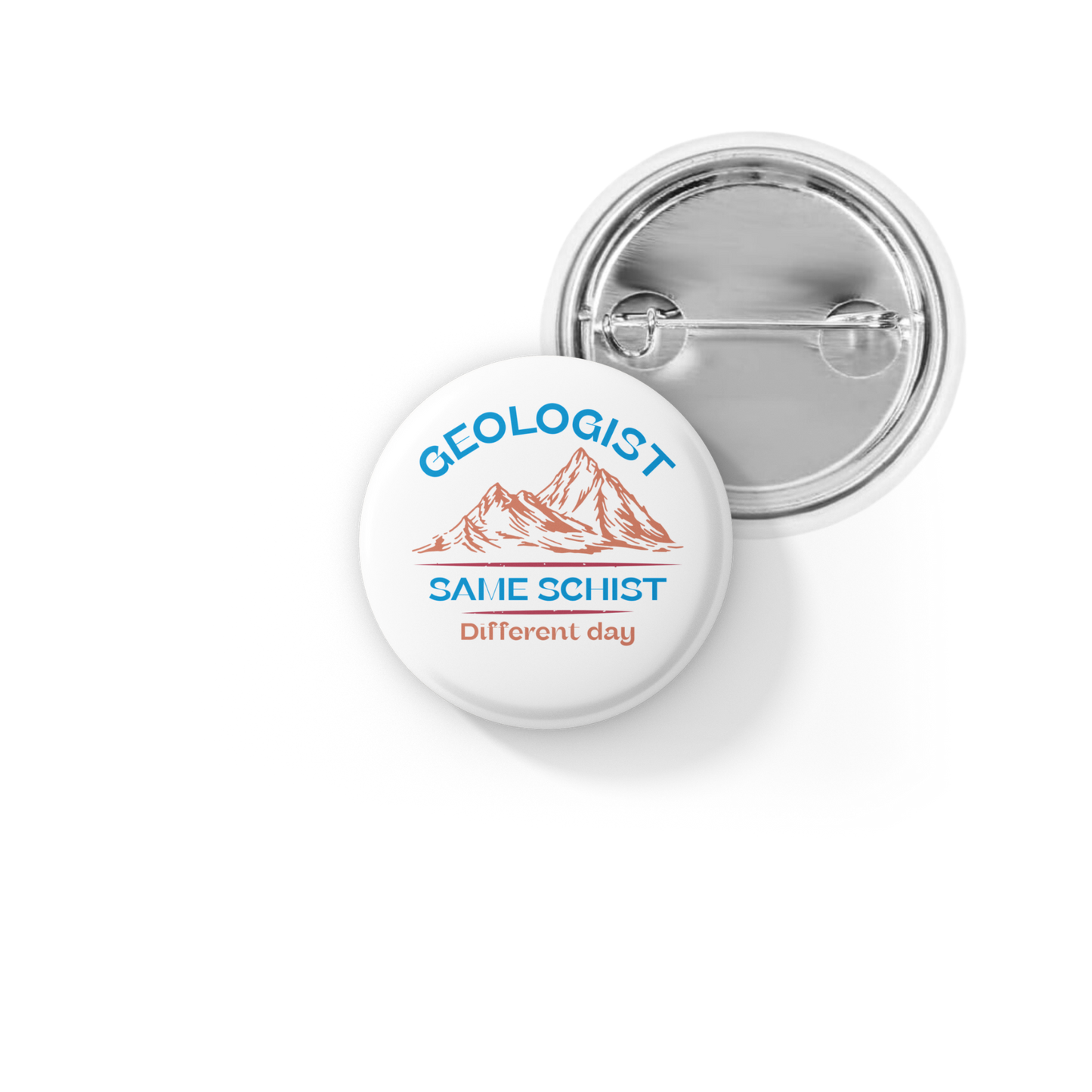 Geologist Same Schist Different Day Pin Back Button, Magnet
