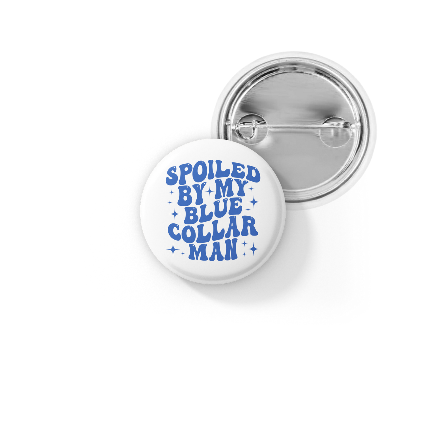 Spoiled By My Blue Collar Pin Back Button, Magnet