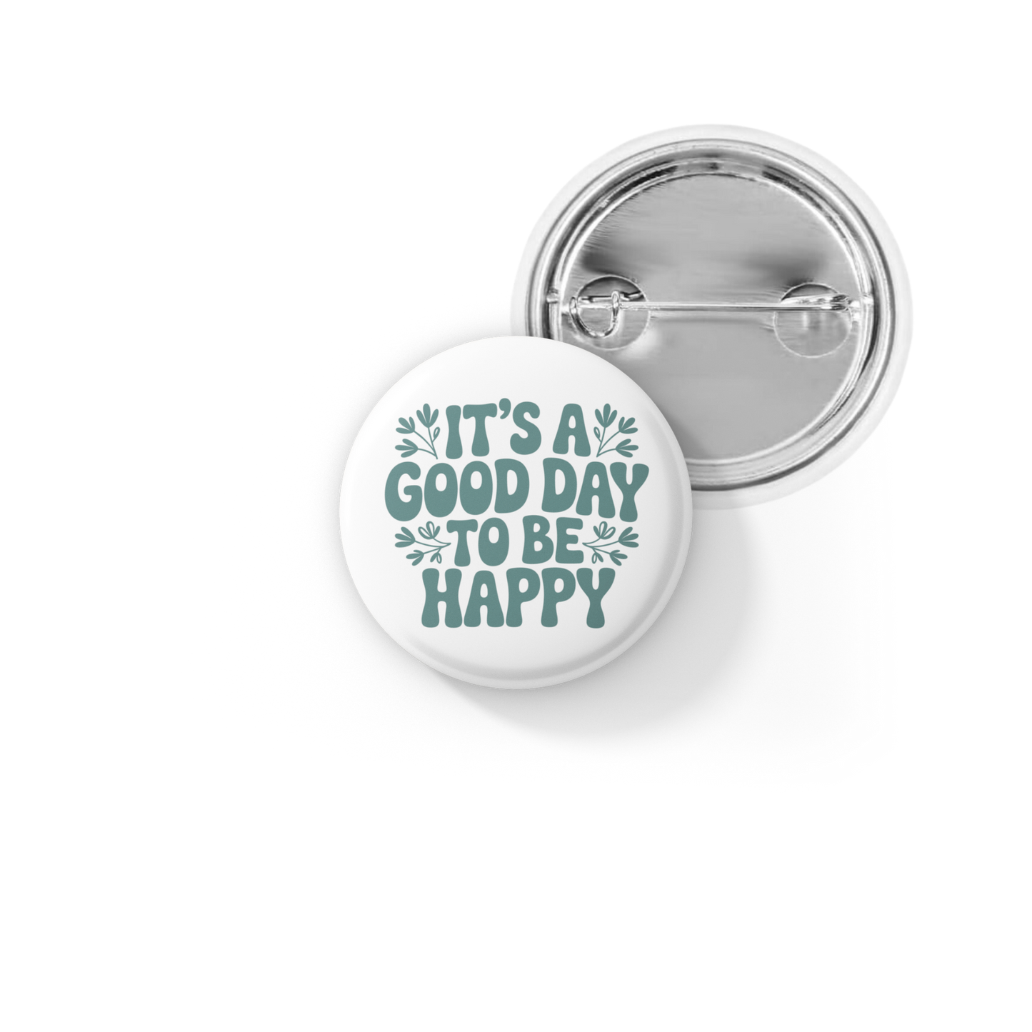 It's A Good Day To Be Happy Pin Back Button, Magnet