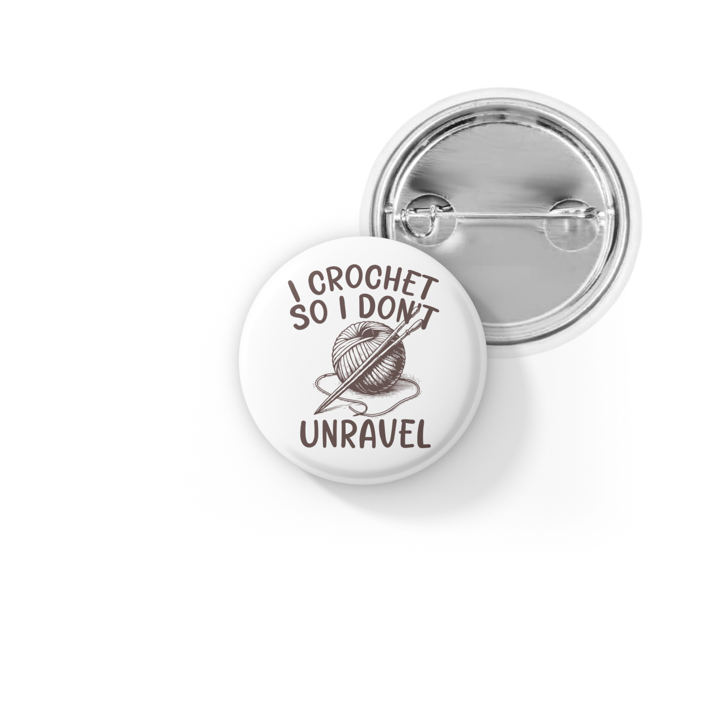 I Crochet So I Don't Unravel Pin Back Button, Magnet