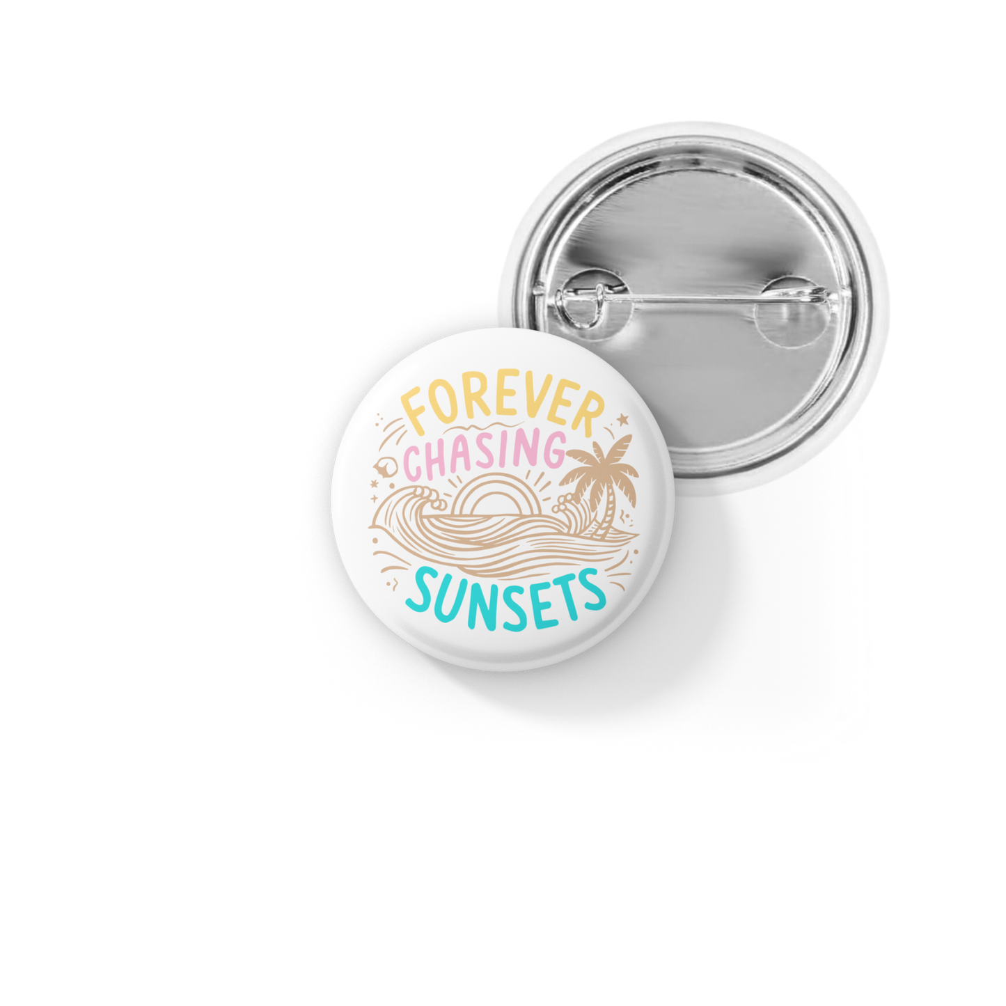 Forever Chasing Sunsets Pin Back Button, Magnet