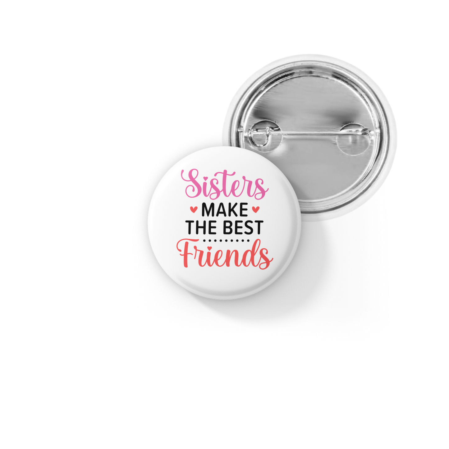Sisters Make The Best Friends Pin Back Button, Magnet