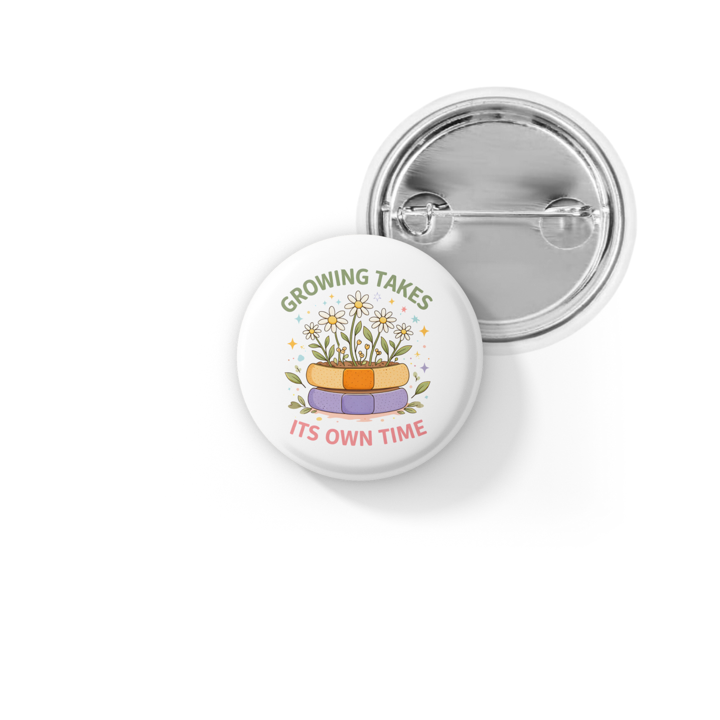 Growing Takes It's Own Time Pin Back Button, Magnet