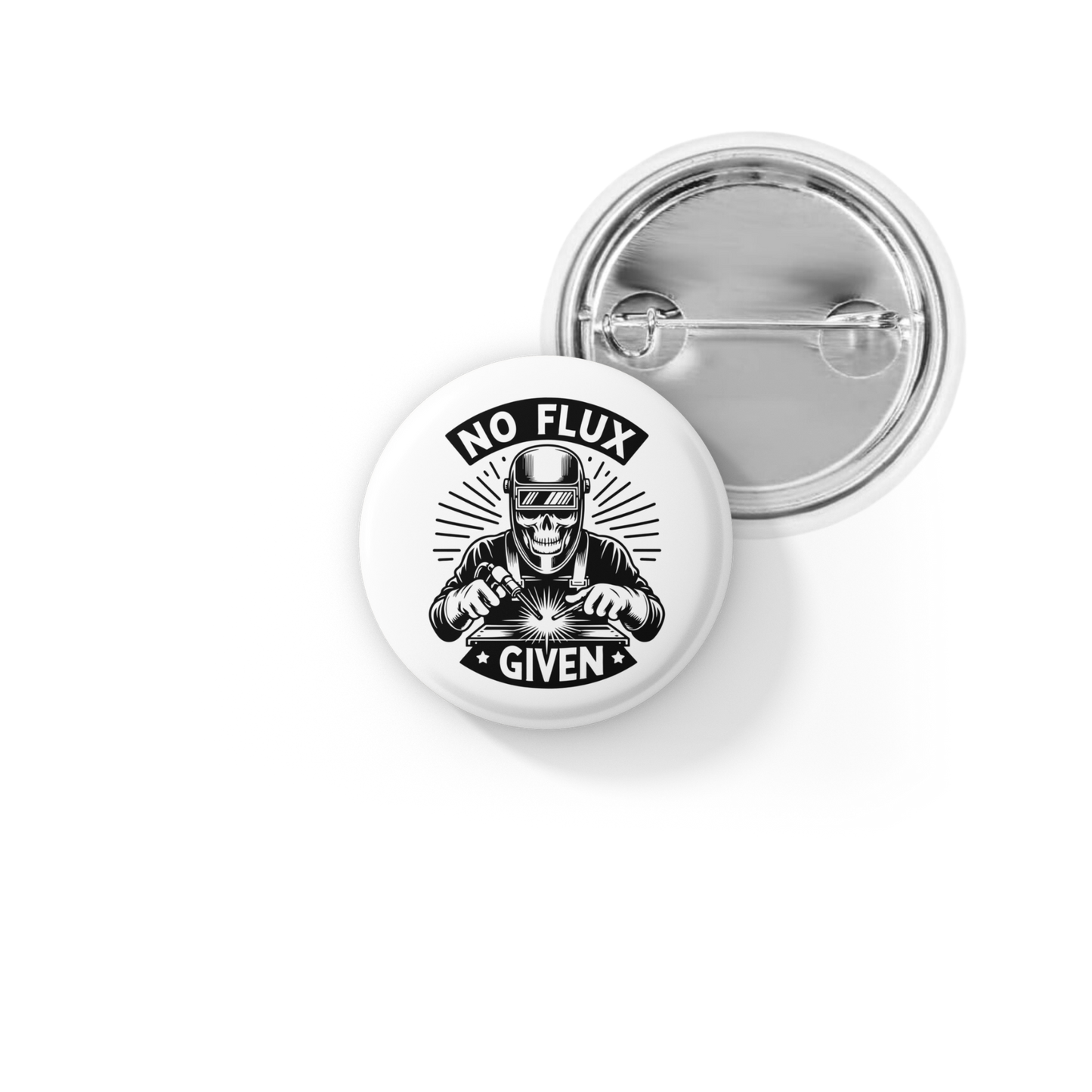 No Flux Given Welder Pin Back Button, Magnet