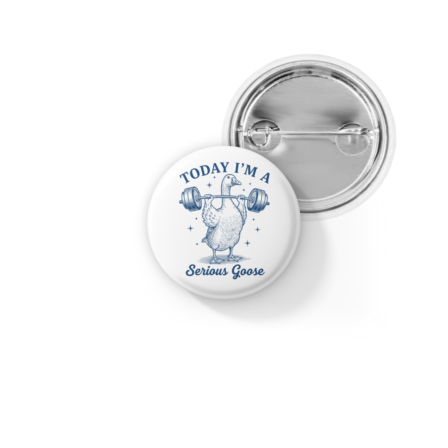 Today I'm A Serious Goose Pin Back Button, Magnet