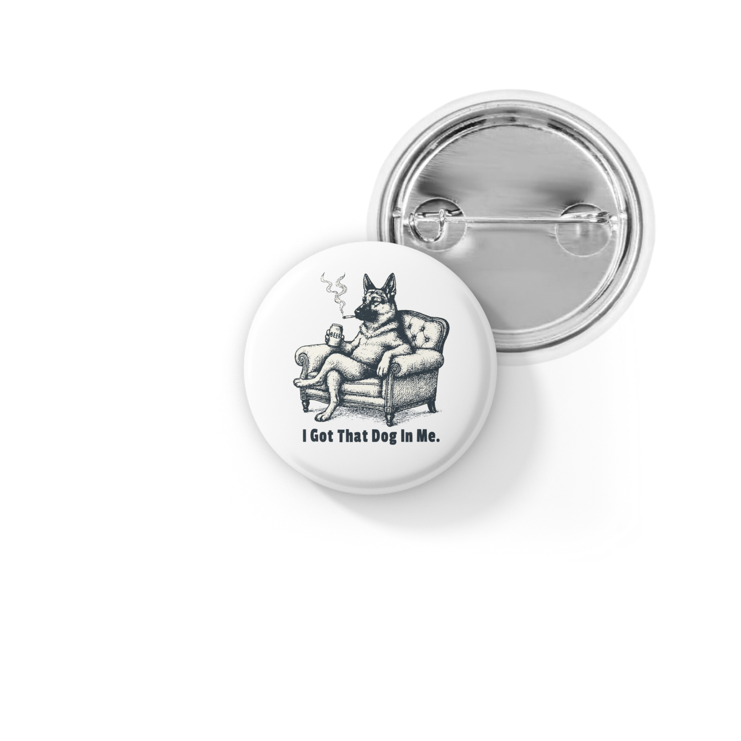 I Got that Dog In Me Pin Back Button, Magnet