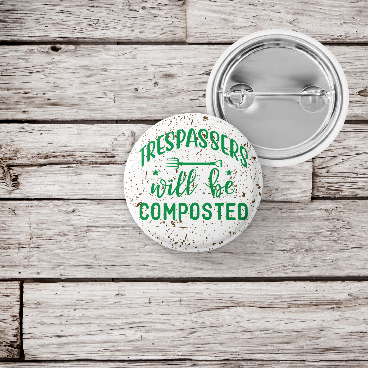 Trespassers Will Be Composted Pin Back Button, Magnet, Keychain