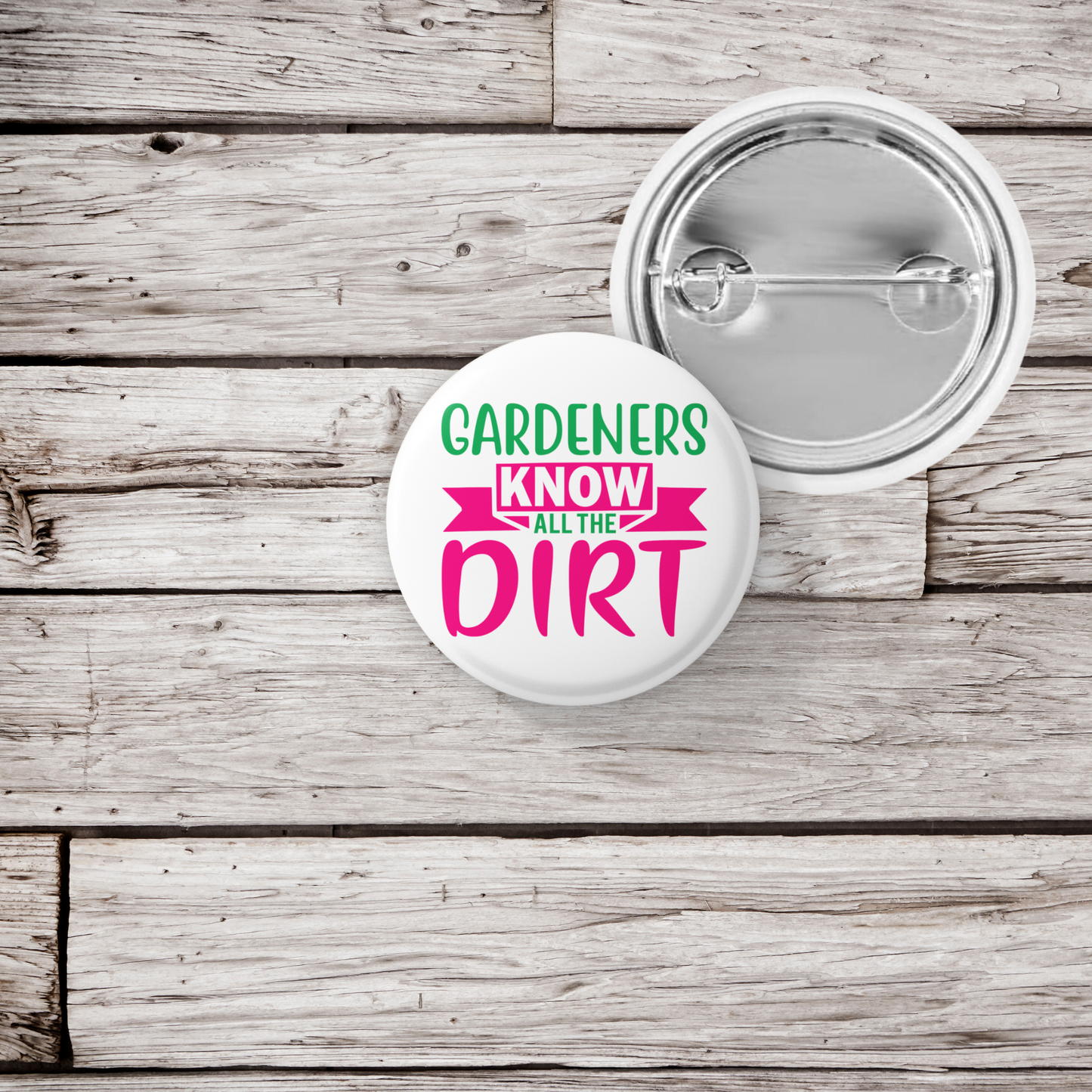Gardners Know All The Dirt Pin Back Button, Magnet, Keychain