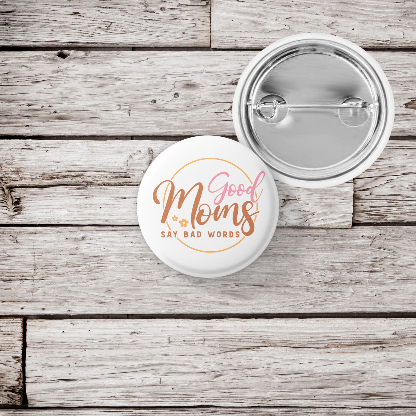 Good Moms Say Bad Words Pin Back Button, Magnet, Keychain