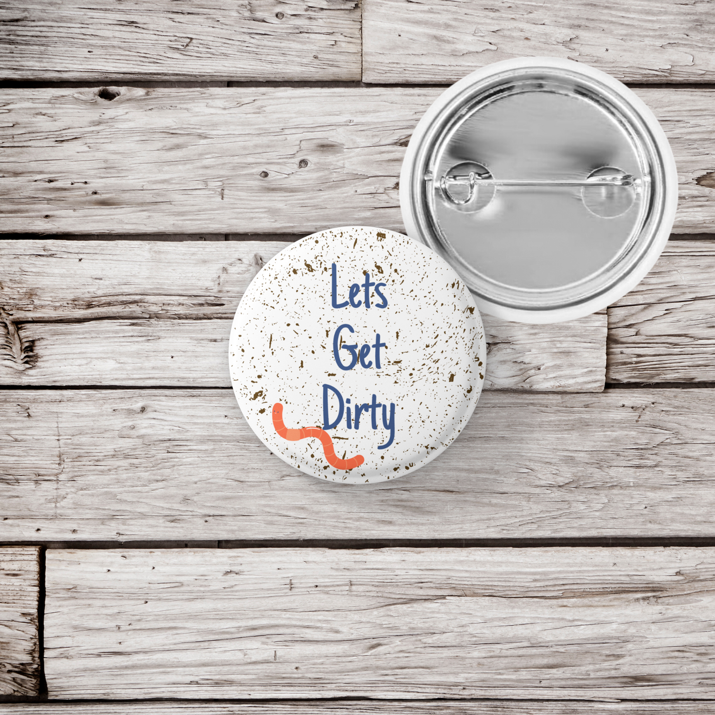Let's Get Dirty Pin Back Button, Magnet, Keychain