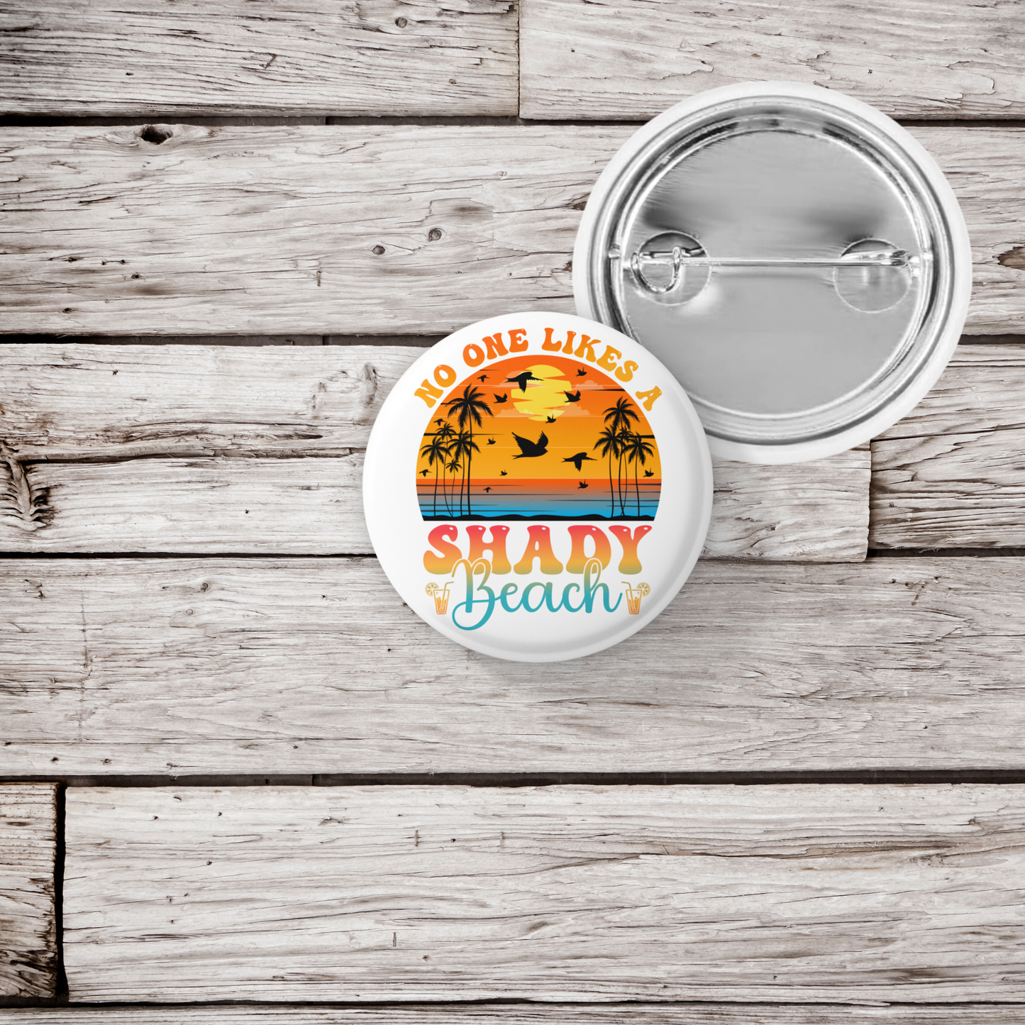 No One Likes A Shady Beach Pin Back Button, Magnet, Keychain