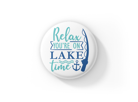 Relax Your On Lake Time Pin Back Button, Magnet, Keychain