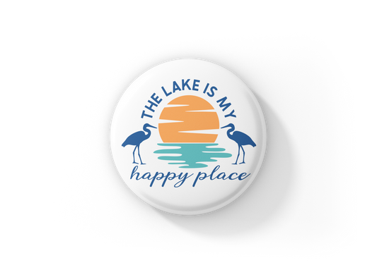 The Lake Is My Happy Place Pin Back Button, Magnet, Keychain