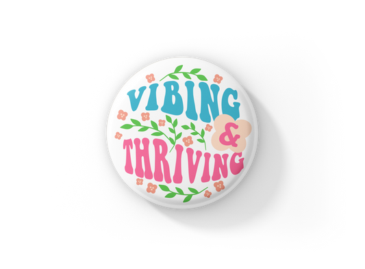 Vibing & Thriving Pin Back Button, Magnet, Keychain