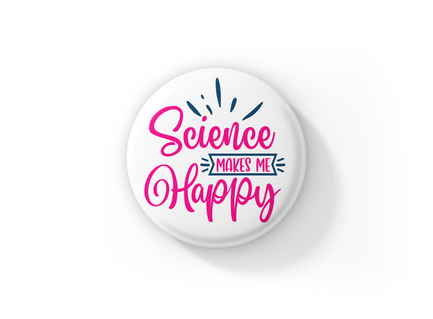 Science Makes Me Happy Pin Back Button, Magnet, Keychain