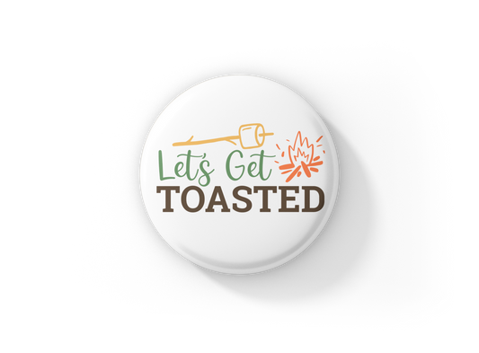Lets Get Toasted Pin Back Button, Magnet, Keychain
