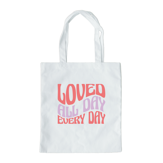 Loved All Day Every Day Tote Bag, Reusable Tote Bag, Valentines Day Tote Bag