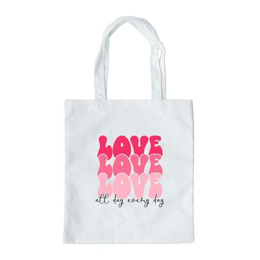 Love All Day Every Day Tote Bag, Reusable Tote Bag, Valentines Day Tote Bag