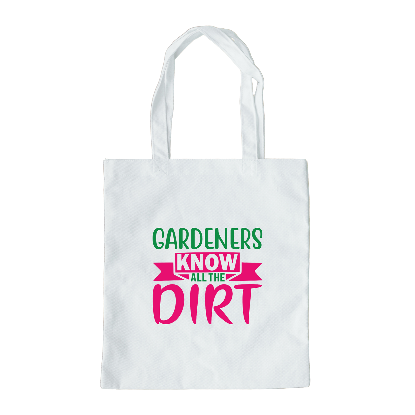 Gardeners Know All The Dirt Tote Bag, Reusable Canvas Tote