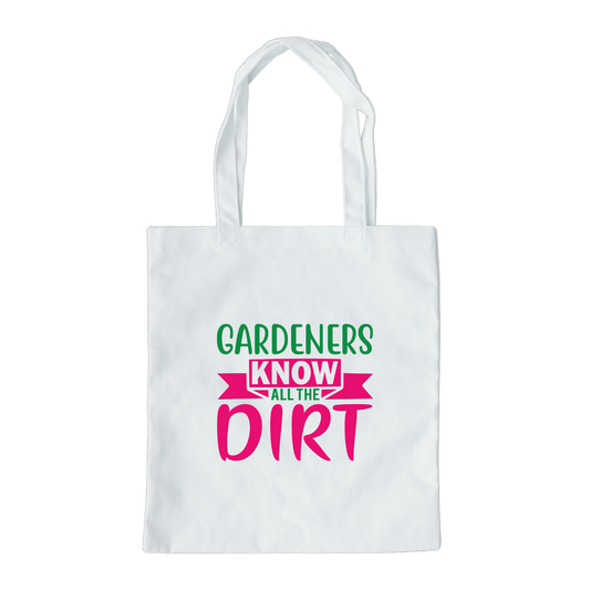 Gardeners Know All The Dirt Tote Bag, Reusable Canvas Tote