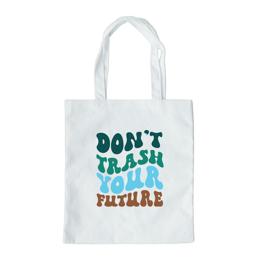 Don't Trash Your Future Tote Bag, Reusable Canvas Tote