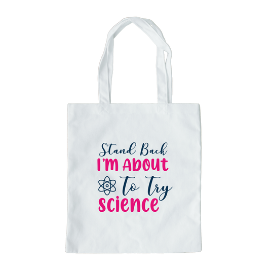 Stand Back I'm About To Try Science Tote Bag, Reusable Canvas Tote, Science Tote Bag