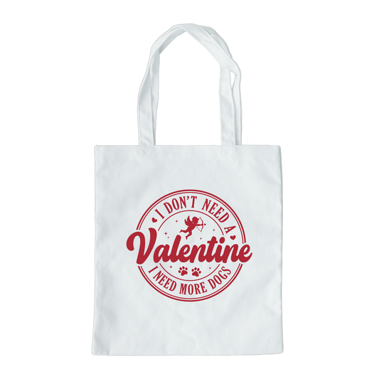 I Dont Need A Valentine I Need More Dogs Tote Bag, Reusable Tote Bag, Valentines Day Tote Bag