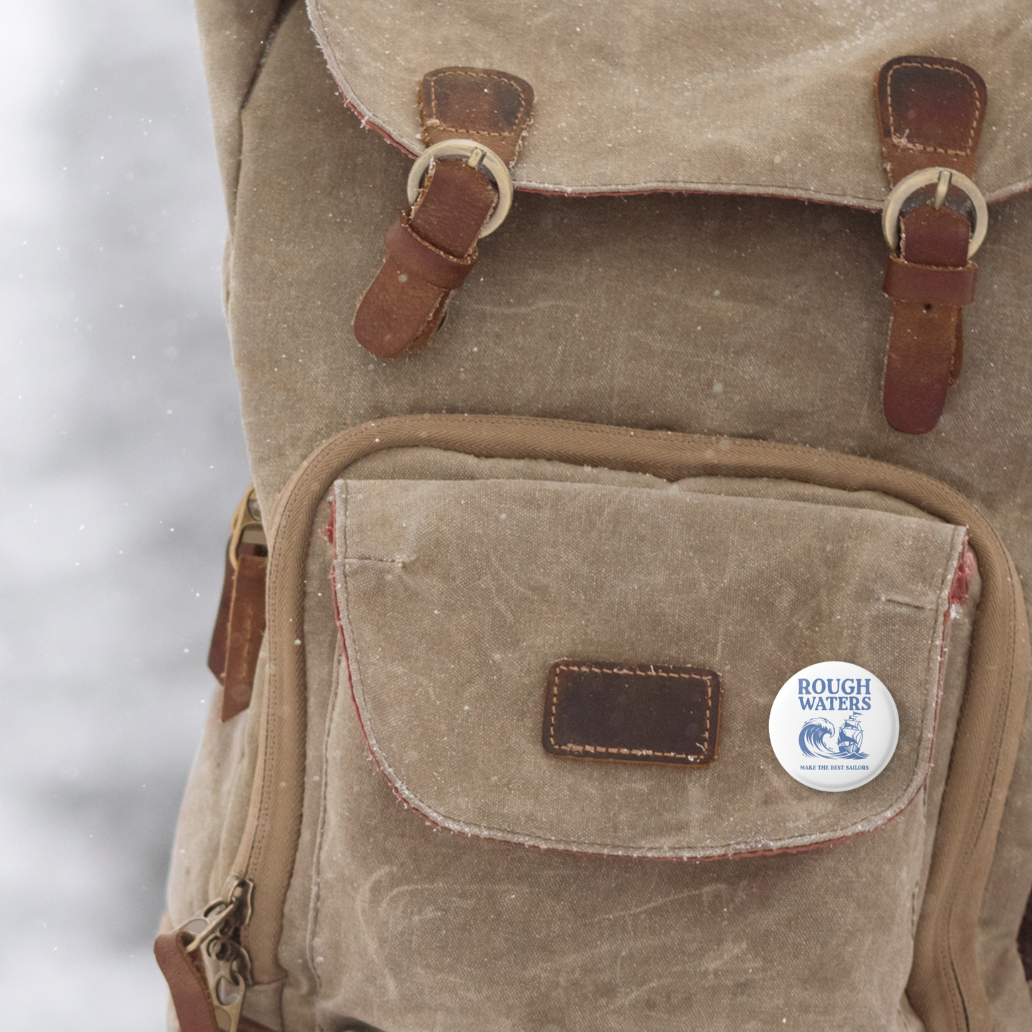 Rough Waters Make The Best Sailors Pin Back Button, Magnet