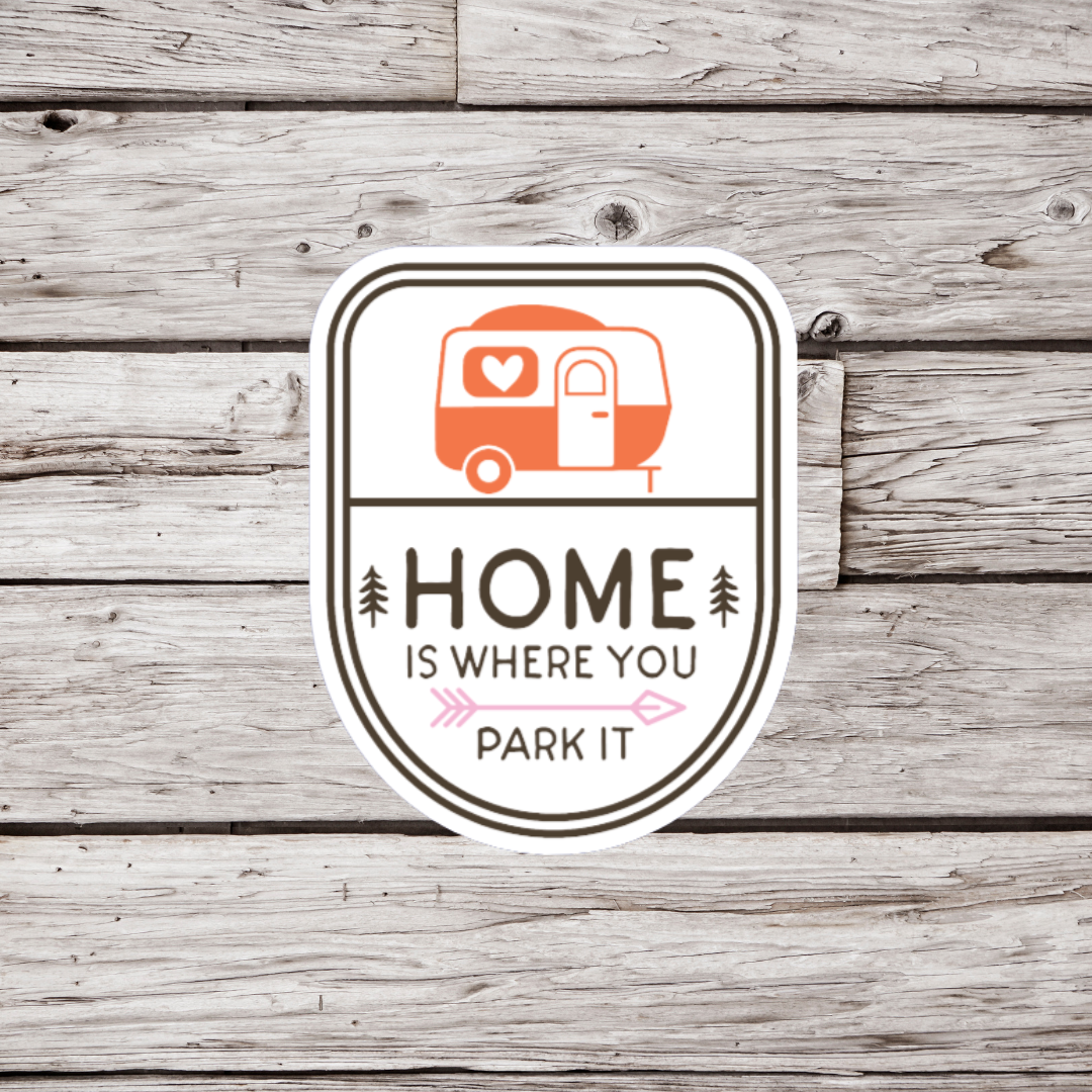 Home Is Where You Park It Sticker