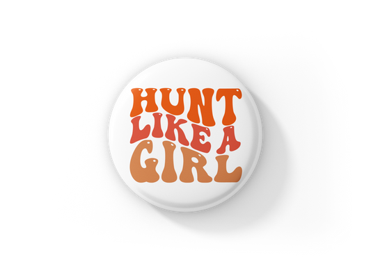 Hunt Like A Girl Pin Back Button