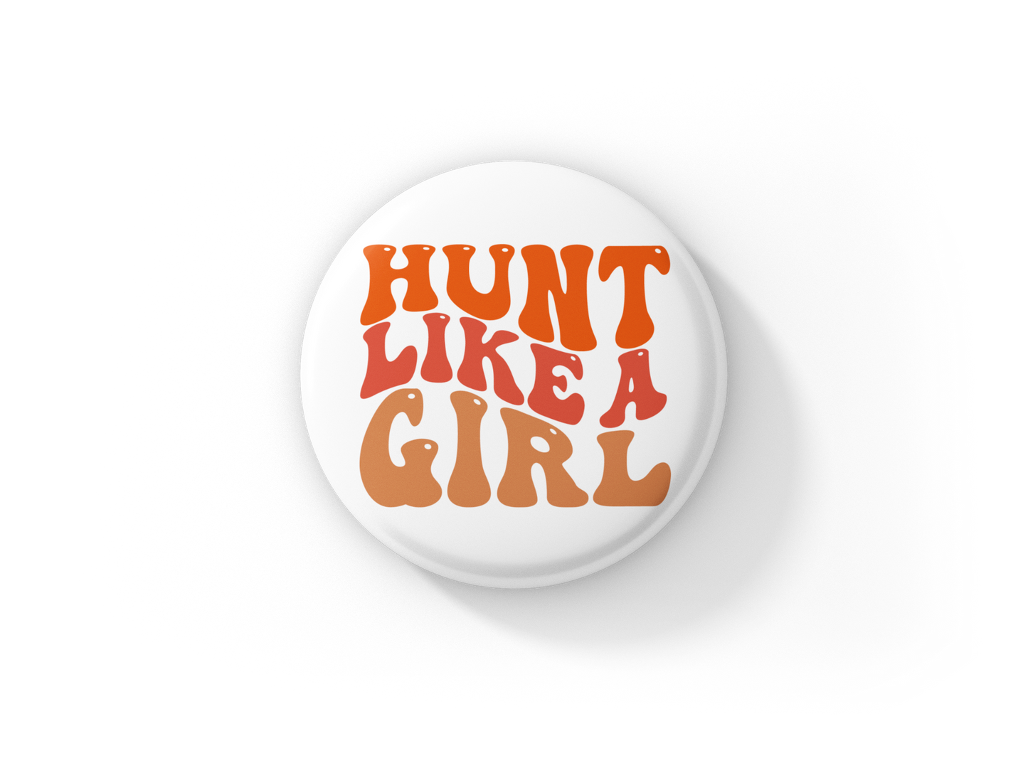 Hunt Like A Girl Pin Back Button, Magnet, Keychain