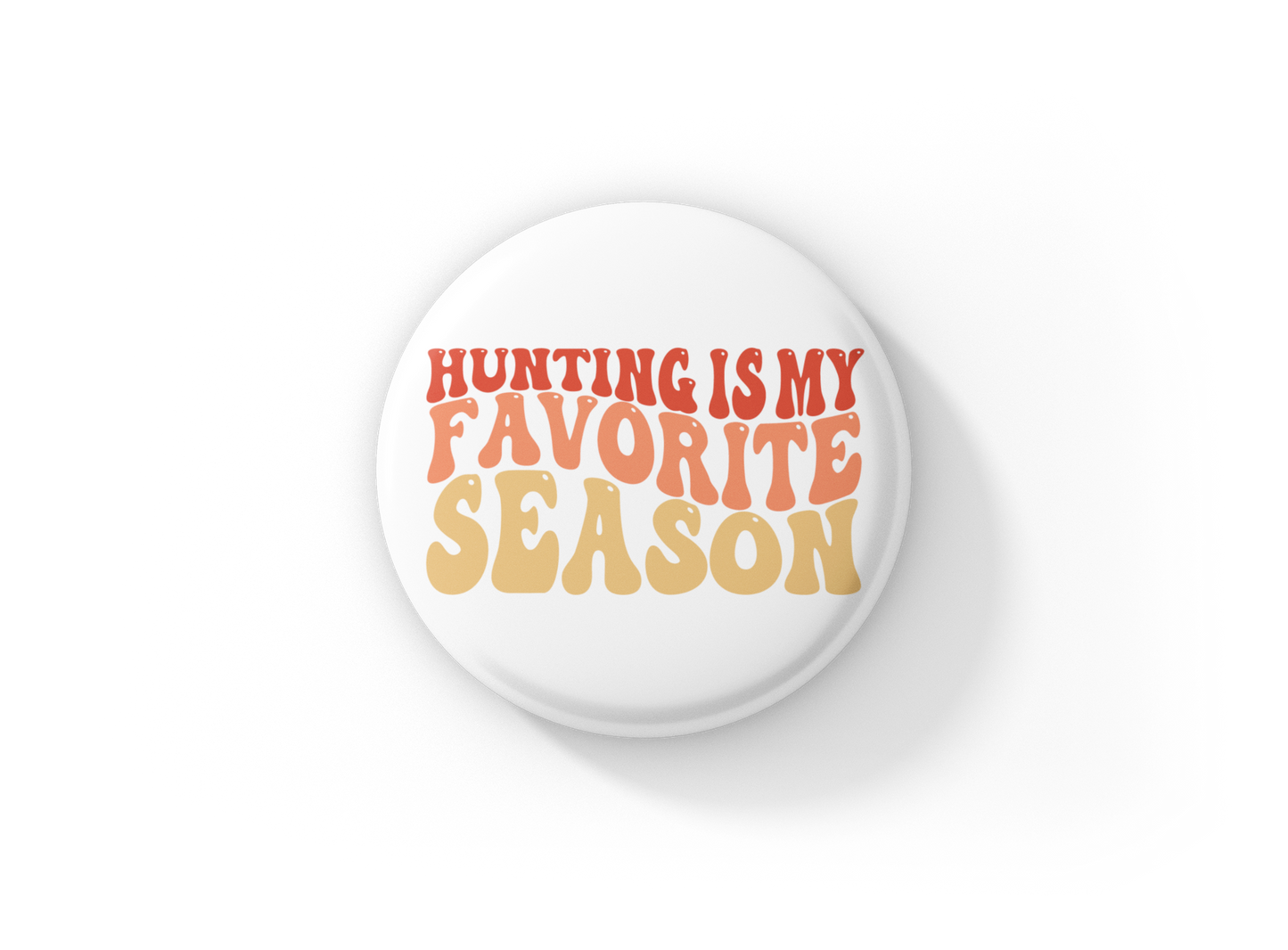 Hunting Is My Favorite Season Pin Back Button, Magnet, Keychain