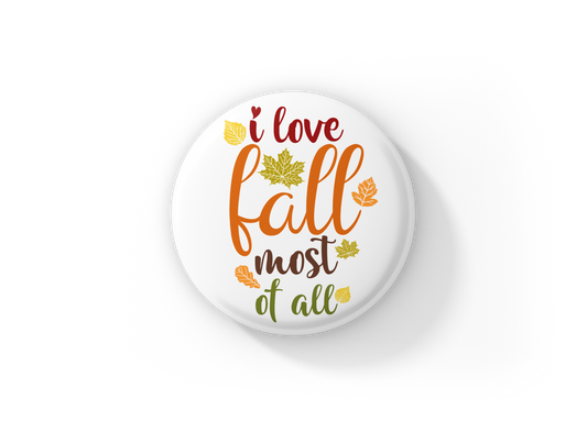 I Love Fall Most Of All Pin Back Button